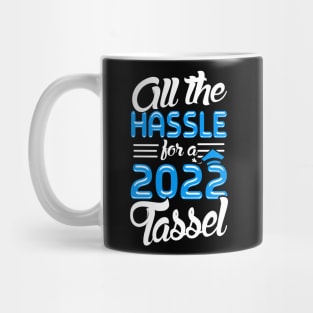 Class of 2022. All the Hassle for a 2022 tassel. Mug